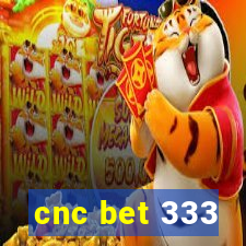 cnc bet 333